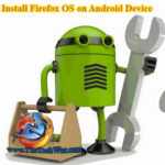 Tricks to Install Firefox OS on Android device (without Root) 1