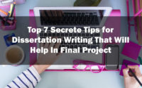 Top 7 Secrete Tips for Dissertation Writing That Will Help In Final Project 2